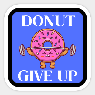 Donut Give Up | Donut Pun Sticker